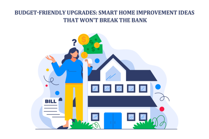 Budget-Friendly Upgrades Smart Home Improvement Ideas That Won't Break the Bank